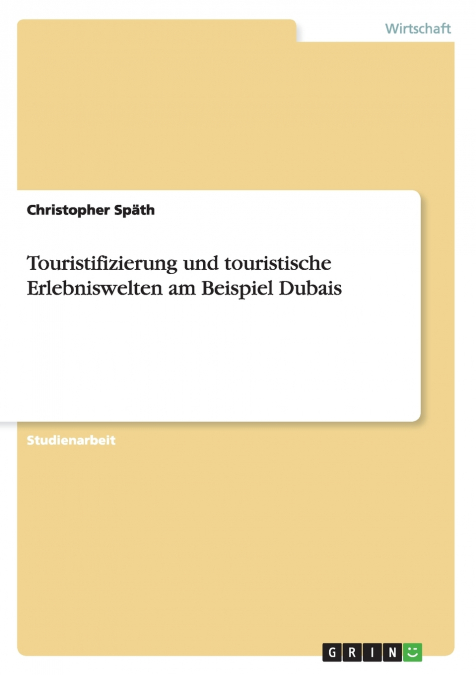 Touristifizierung und touristische Erlebniswelten am Beispiel Dubais