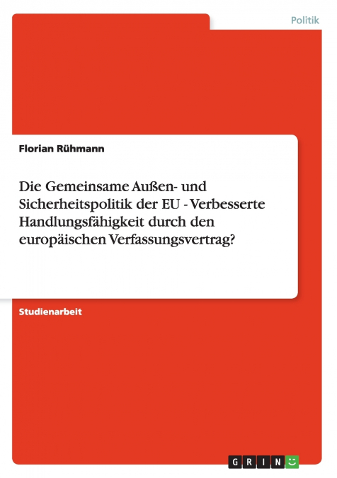 Die Gemeinsame Außen- und Sicherheitspolitik der EU - Verbesserte Handlungsfähigkeit durch den europäischen Verfassungsvertrag?