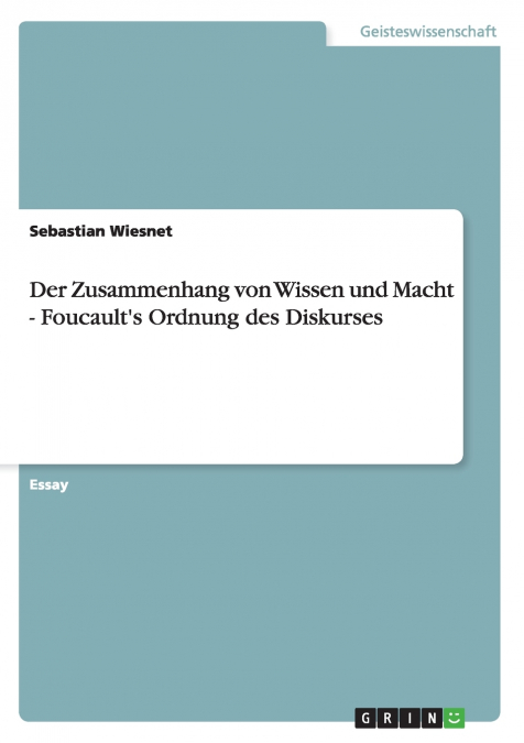 Der Zusammenhang von Wissen und Macht - Foucault’s Ordnung des Diskurses