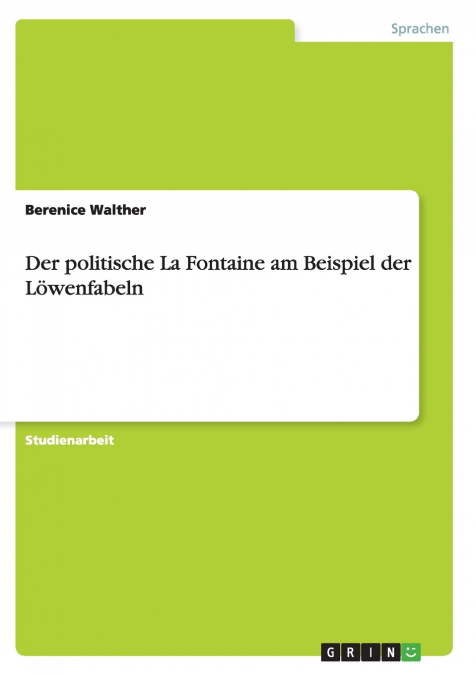 Der politische La Fontaine am Beispiel der Löwenfabeln