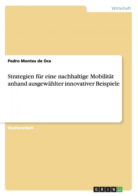 Strategien für eine nachhaltige Mobilität anhand ausgewählter innovativer Beispiele