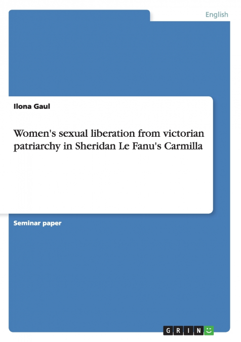 Women’s sexual liberation from victorian patriarchy in Sheridan Le Fanu’s Carmilla