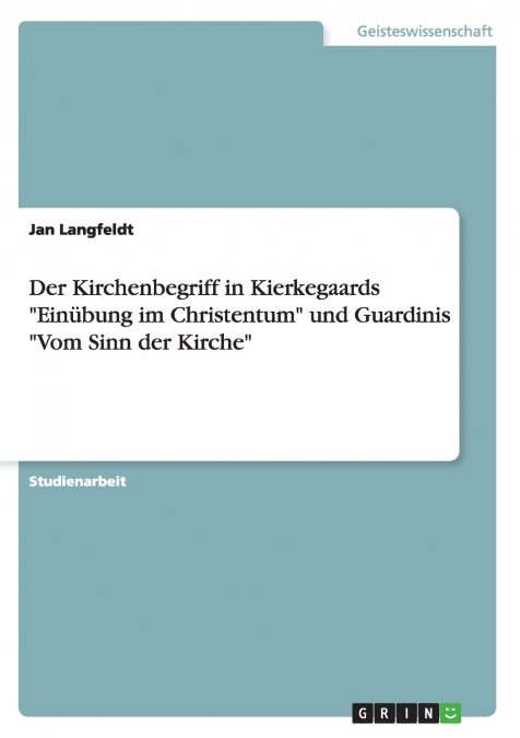 Der Kirchenbegriff in Kierkegaards 'Einübung im Christentum' und Guardinis 'Vom Sinn der Kirche'