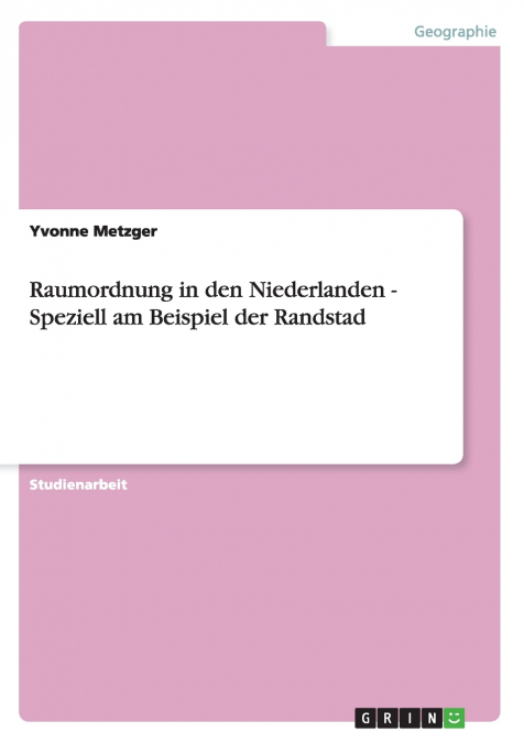 Raumordnung in den Niederlanden - Speziell am Beispiel der Randstad