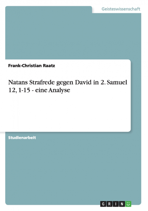 Natans Strafrede gegen David in 2. Samuel 12, 1-15 - eine Analyse