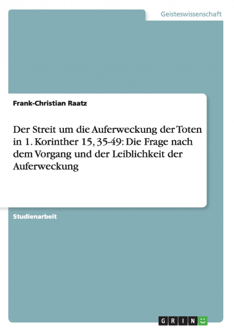 Der Streit um die Auferweckung der Toten in 1. Korinther 15, 35-49