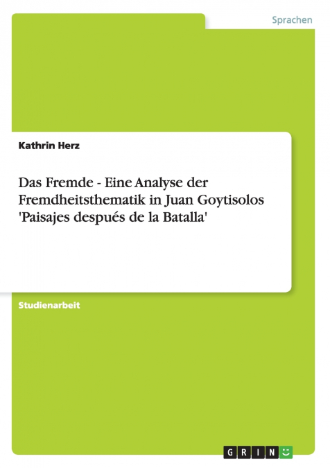 Das Fremde - Eine Analyse der Fremdheitsthematik in Juan Goytisolos ’Paisajes después de la Batalla’