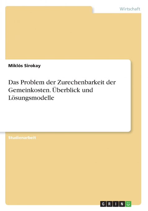 Das Problem der Zurechenbarkeit der Gemeinkosten. Überblick und Lösungsmodelle