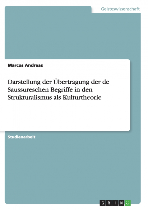 Darstellung der Übertragung der de Saussureschen Begriffe in den Strukturalismus als Kulturtheorie