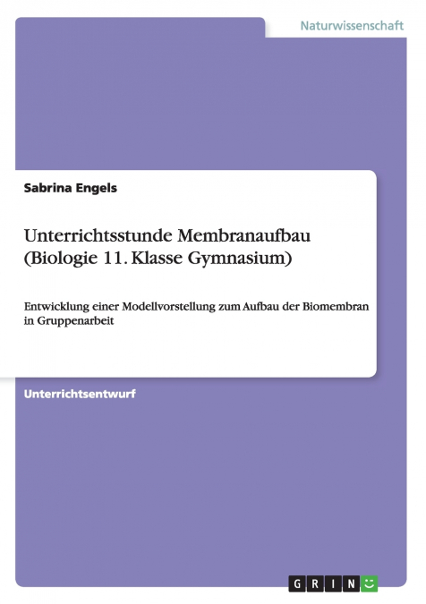 Unterrichtsstunde Membranaufbau (Biologie 11. Klasse Gymnasium)