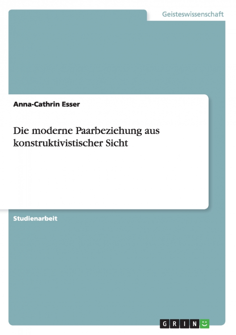Die moderne Paarbeziehung aus konstruktivistischer Sicht