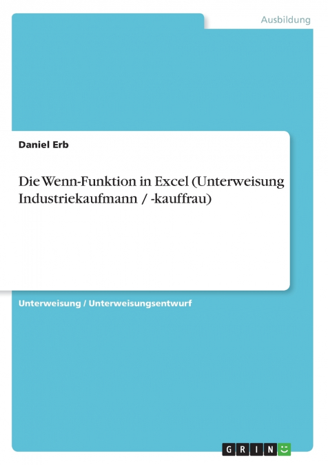 Die Wenn-Funktion in Excel (Unterweisung Industriekaufmann / -kauffrau)