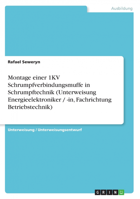 Montage einer 1KV Schrumpfverbindungsmuffe in Schrumpftechnik (Unterweisung Energieelektroniker / -in, Fachrichtung Betriebstechnik)