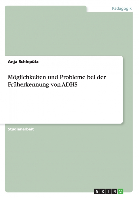 Möglichkeiten und Probleme bei der Früherkennung von ADHS