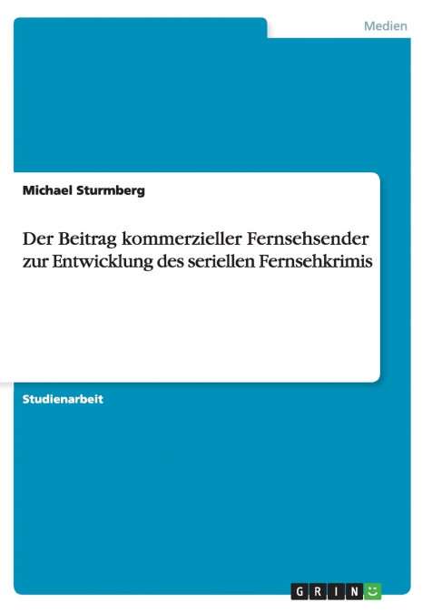 Der Beitrag kommerzieller Fernsehsender zur Entwicklung des seriellen Fernsehkrimis