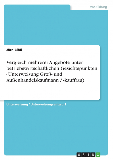 Vergleich mehrerer Angebote unter betriebswirtschaftlichen Gesichtspunkten (Unterweisung Groß- und Außenhandelskaufmann / -kauffrau)