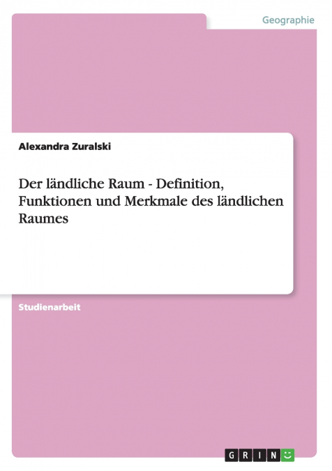 Der ländliche Raum - Definition, Funktionen und Merkmale des ländlichen Raumes