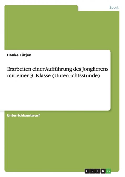 Erarbeiten einer Aufführung des Jonglierens mit einer 3. Klasse (Unterrichtsstunde)