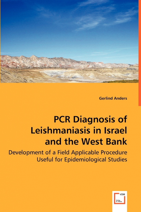 PCR Diagnosis of Leishmaniasis in Israel and the West Bank - Development of a Field Applicable Procedure Useful for Epidemiological Studies