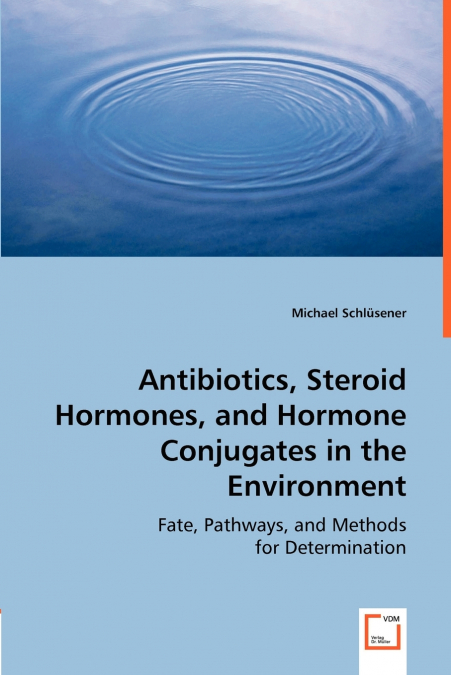Antibiotics, Steroid Hormones, and Hormone Conjugates in the Environment