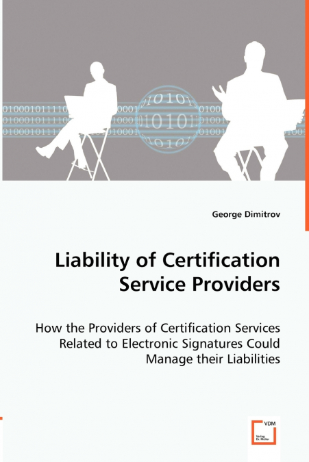 Liability of Certification Service Providers - How the Providers of Certification Services Related to Electronic Signatures Could Manage their Liabilities