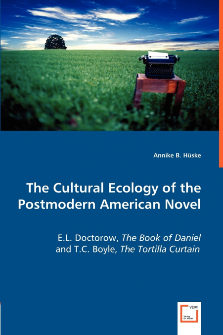 The Cultural Ecology of the Postmodern American Novel