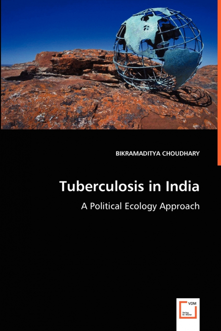 Tuberculosis in India - A Political Ecology Approach