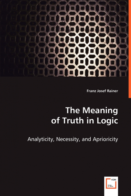 The Meaning of Truth in Logic