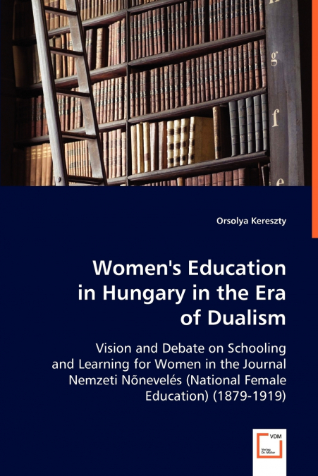 Women’s Education in Hungary in the Era of Dualism