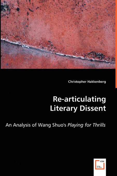 Re-articulating Literary Dissent - An Analysis of Wang Shuo’s Playing for Thrills