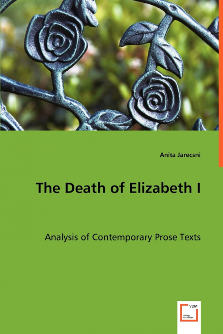 The Death of Elizabeth I - Analysis of Contemporary Prose Texts