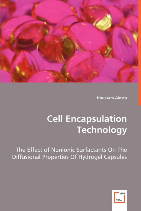 Cell Encapsulation Technology - The Effect of Nonionic Surfactants On The Diffusional Properties Of Hydrogel Capsules