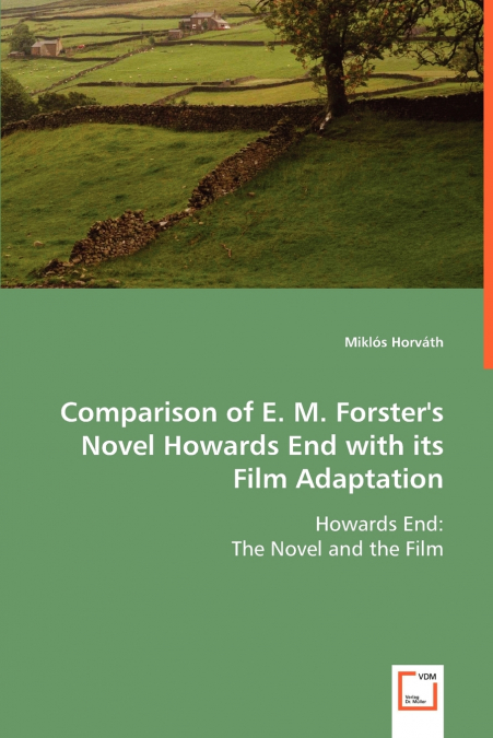 Comparison of E. M. Forster’s Novel Howards End