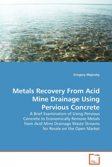 Metals Recovery From Acid Mine Drainage Using Pervious Concrete