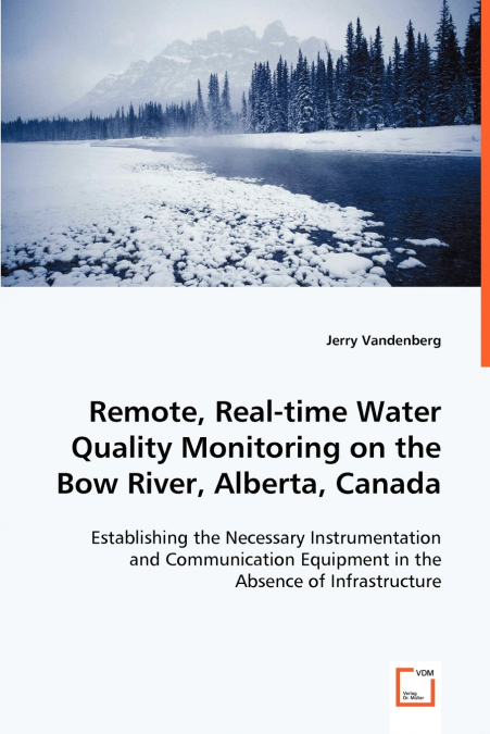 Remote, Real-time Water Quality Monitoring on the Bow River, Alberta, Canada