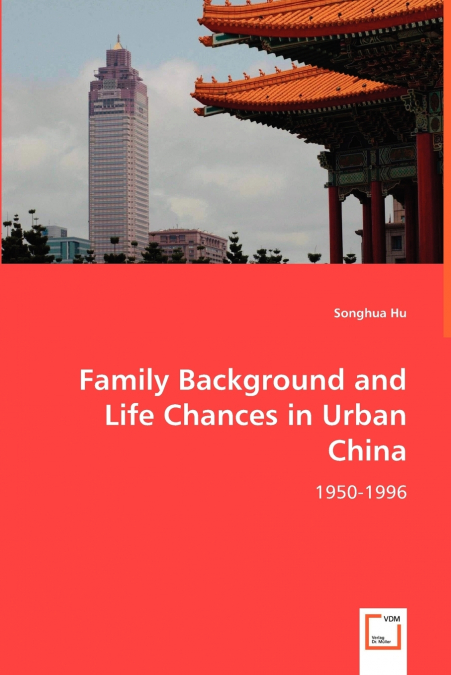 Family Background and Life Chances in Urban China