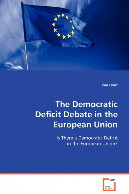 The Democratic Deficit Debate in the European Union