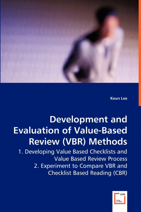 Development and Evaluation of Value-Based Review (VBR) Methods -  1. Developing Value Based Checklists and Value Based Review Process