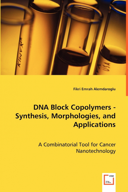DNA Block Copolymers - Synthesis, Morphologies, and Applications