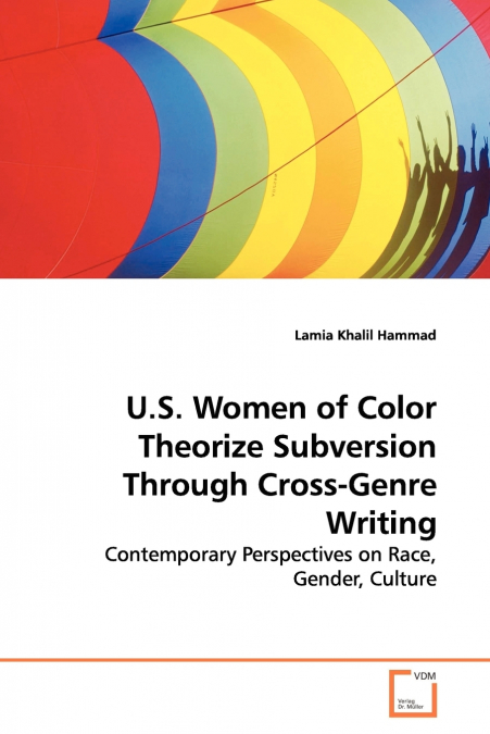 U.S. Women of Color Theorize Subversion  Through Cross-Genre Writing