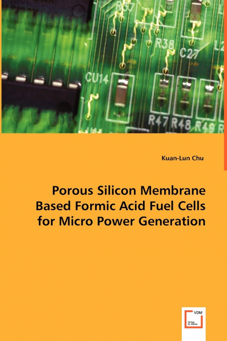 Porous Silicon Membrane Based Formic Acid Fuel Cells for Micro Power Generation
