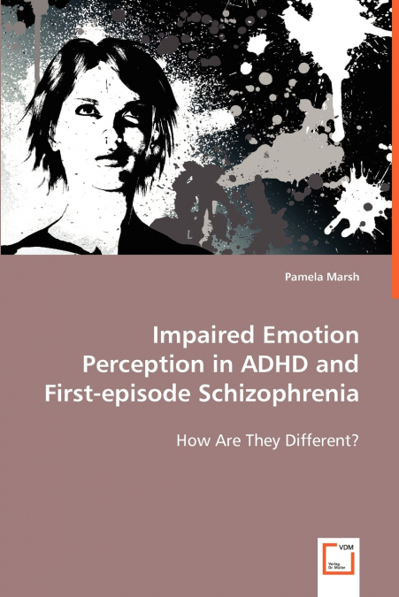Impaired Emotion Perception in ADHD and First-episode Schizophrenia