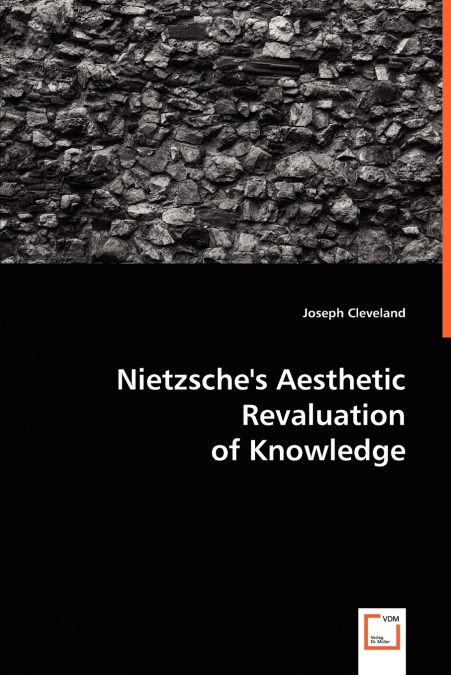 Nietzsche’s Aesthetic Revaluation of Knowledge
