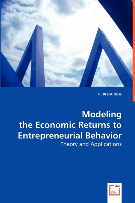 Modeling the Economic Returns to Entrepreneurial Behavior