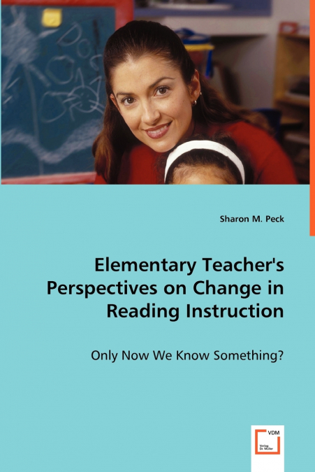 Elementary Teacher’s Perspectives on Change in Reading Instruction