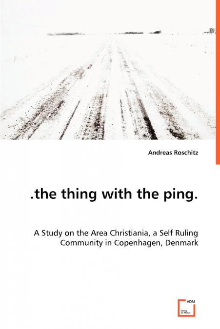 .the thing with the ping. A Study on the Area Christiania, a Self Ruling Community in Copenhagen, Denmark