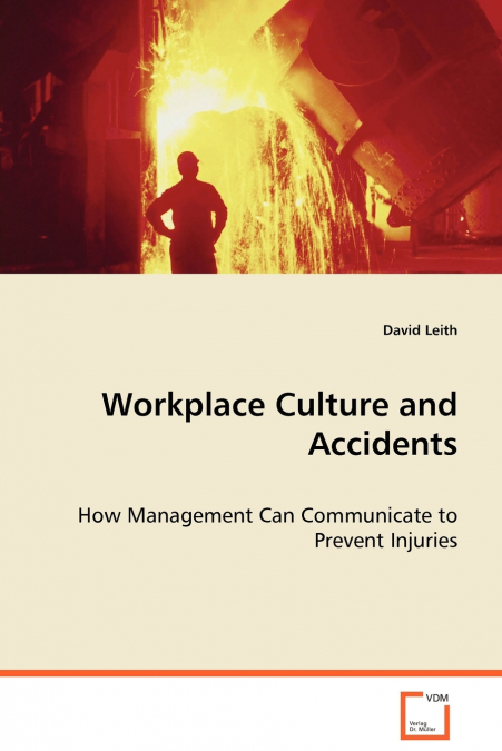 Workplace culture and accidents  - How Management Can Communicate to Prevent Injuries
