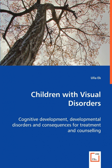 Children with Visual Disorders - Cognitive development, developmental disorders and consequences for treatment and counselling