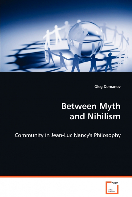 Between Myth and Nihilism - Community in Jean-Luc Nancy’s Philosophy