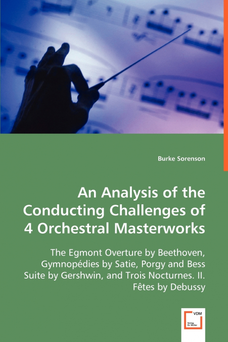 An Analysis of the Conducting Challenges of 4 Orchestral Masterworks